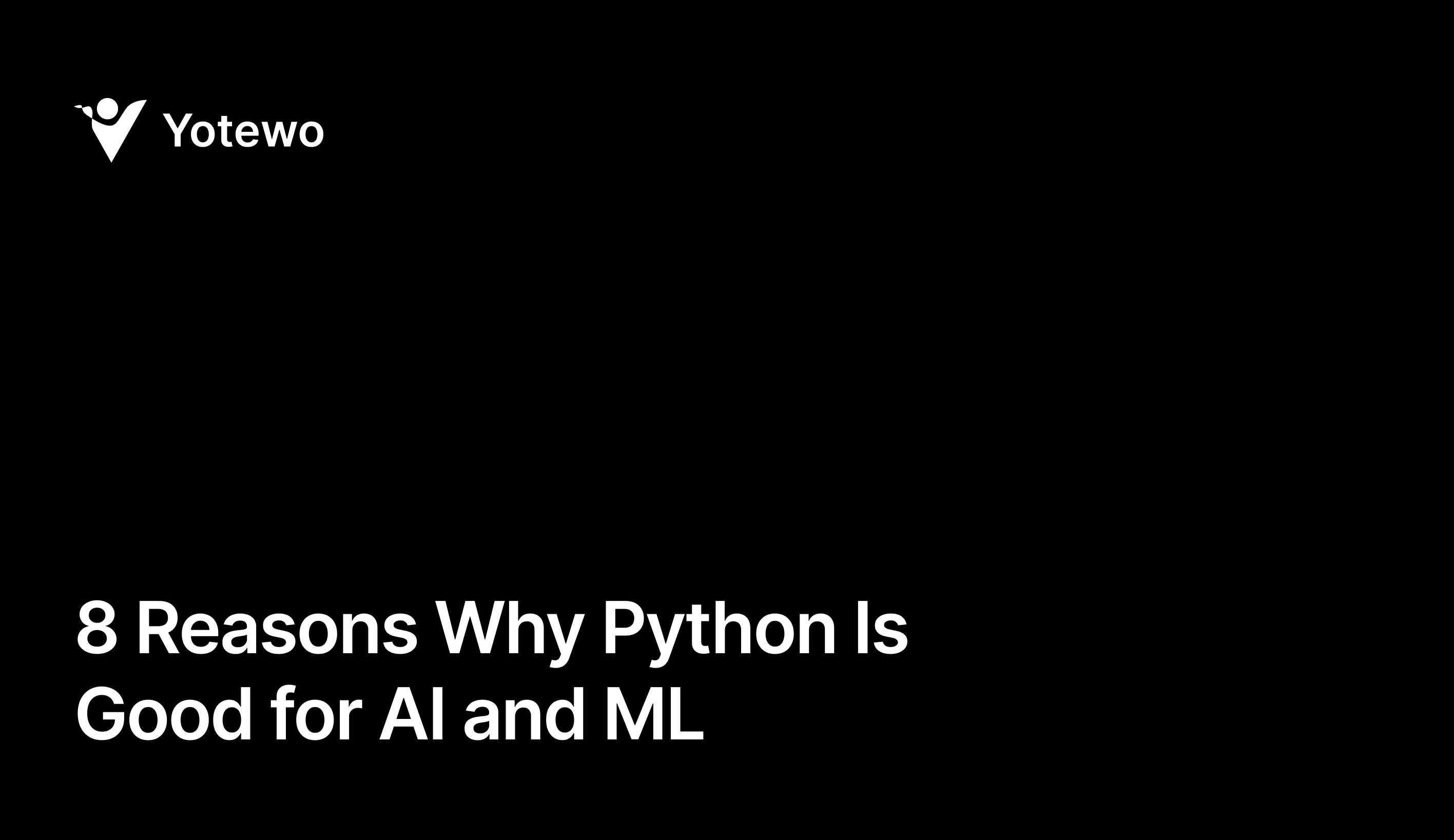 8 Reasons Why Python Is Good for AI and ML image